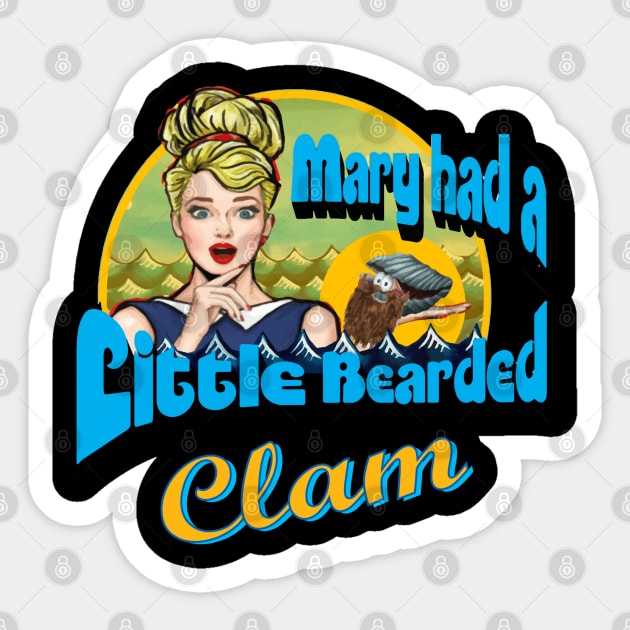 Mary Had a Little Bearded Clam Sticker by Fuckinuts